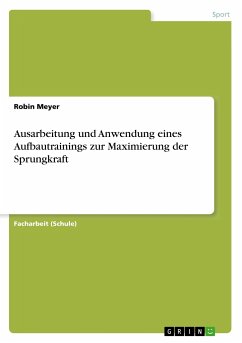 Ausarbeitung und Anwendung eines Aufbautrainings zur Maximierung der Sprungkraft - Meyer, Robin