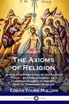 The Axioms of Religion - Mullins, Edgar Young
