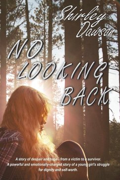 No Looking Back: A powerful and emotionally-charged story of a young girl's struggle for dignity and self-worth.
