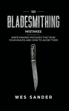 101 Bladesmithing Mistakes - Sander, Wes