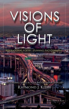 Visions of Light: Inspirational Poetry, Stunning Photography - Klein, Raymond J.
