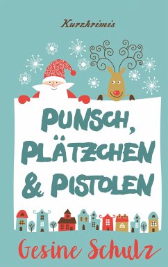 Punsch, Plätzchen & Pistolen - Schulz, Gesine