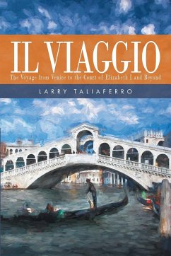 Il Viaggio: The Voyage From Venice to the Court of Elizabeth I1 and Beyond - Taliaferro, Larry