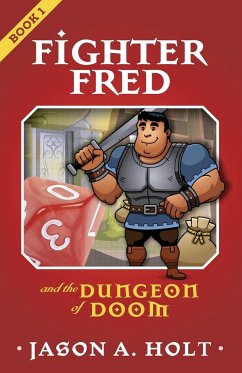 Fighter Fred and the Dungeon of Doom - Holt, Jason A.