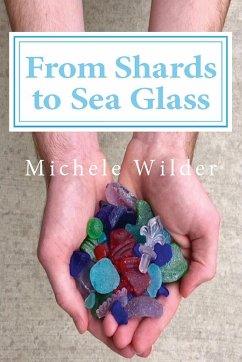 From Shards to Sea Glass - Wilder, Michele