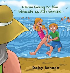 We're Going to the Beach with Gran - Bennett, Daisy