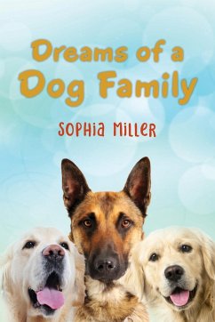 Dreams of a Dog Family - Miller, Sophia
