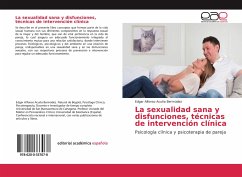 La sexualidad sana y disfunciones, técnicas de intervención clínica - Acuña Bermúdez, Edgar Alfonso