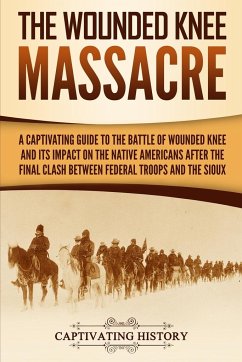 The Wounded Knee Massacre - History, Captivating