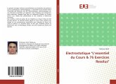 Electrostatique "L¿essentiel du Cours & 76 Exercices Resolus"