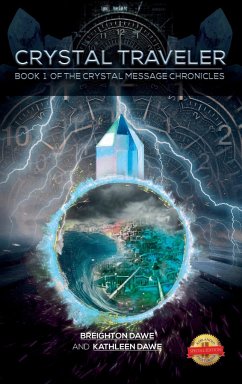 Crystal Traveler: Book 1 of the Crystal Message Chronicles - Dawe, Breighton; Dawe, Kathleen