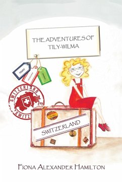 The Adventures of Tily-Wilma - Switzerland - Hamilton, Fiona Alexander