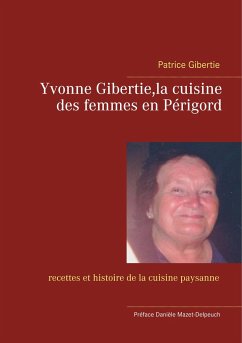 Yvonne Gibertie,la cuisine des femmes en Périgord - Gibertie, Patrice