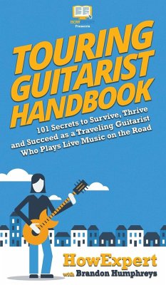 Touring Guitarist Handbook - Howexpert; Humphreys, Brandon