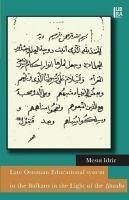 Late Ottoman Educational System in the Balkans in the Light of the Ijazahs - Idriz, Mesut