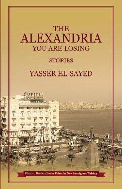 The Alexandria You Are Losing - El-Sayed, Yasser