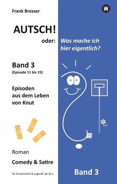 Autsch! oder: Was mache ich hier eigentlich? (Band 3) - Bresser, Frank