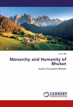 Monarchy and Humanity of Bhutan - Giri, N. B.