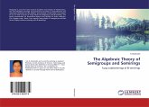 The Algebraic Theory of Semigroups and Semirings