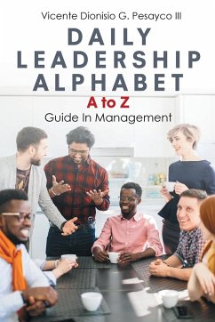 Daily Leadership Alphabet: A to Z Guide In Management - Dionisio G. Pesayco, Vicente