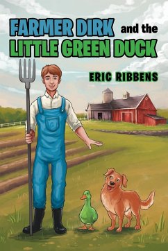 Farmer Dirk and the Little Green Duck - Ribbens, Eric