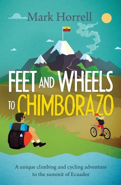 Feet and Wheels to Chimborazo - Horrell, Mark