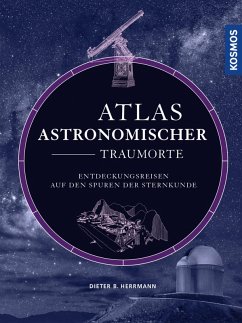 Atlas astronomischer Traumorte (eBook, ePUB) - Herrmann, Dieter B.