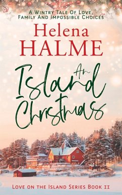 An Island Christmas: A Wintry Tale of Love, Family and Impossible Choices (Love on the Island, #2) (eBook, ePUB) - Halme, Helena