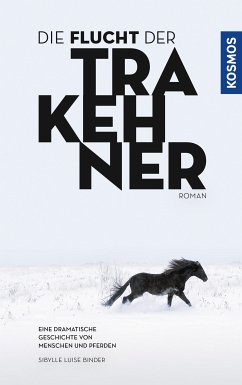 Die Flucht der Trakehner (eBook, ePUB) - Binder, Sibylle Luise