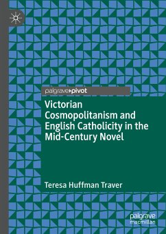 Victorian Cosmopolitanism and English Catholicity in the Mid-Century Novel (eBook, PDF) - Traver, Teresa Huffman