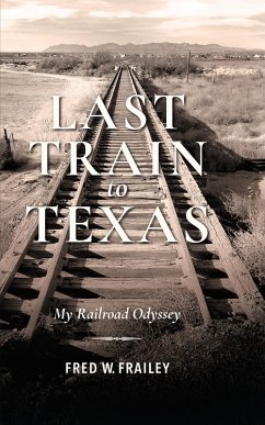 Last Train to Texas (eBook, ePUB) - Frailey, Fred W.