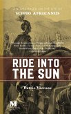 Ride Into the Sun: A Novel Based on the Life of Scipio Africanus (eBook, ePUB)