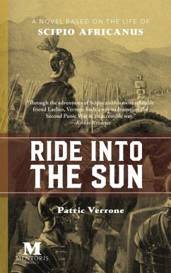 Ride Into the Sun: A Novel Based on the Life of Scipio Africanus (eBook, ePUB) - Verrone, Patric