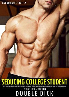 Gay Romance Erotica: Seducing College Student First Time Backdoor Innocence Taken By Older Man Erotic MM Fantasy Blackmail Adult Male Fiction Sex Story (Young Jock Seduction, #1) (eBook, ePUB) - Dick, Double