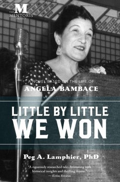 Little by Little We Won: A Novel Based on the Life of Angela Bambace (eBook, ePUB) - Lamphier, Peg A.