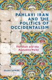 Pahlavi Iran and the Politics of Occidentalism (eBook, ePUB)
