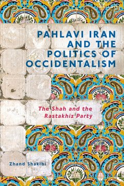 Pahlavi Iran and the Politics of Occidentalism (eBook, ePUB) - Shakibi, Zhand