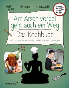 Am Arsch vorbei geht auch ein Weg - Das Kochbuch (eBook, PDF) - Reinwarth, Alexandra; Krassnitzer, Ingo