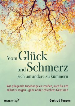 Vom Glück und Schmerz, sich um andere zu kümmern (eBook, ePUB) - Teusen, Gertrud