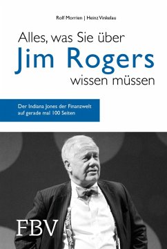 Alles, was Sie über Jim Rogers wissen müssen (eBook, PDF) - Morrien, Rolf; Vinkelau, Heinz
