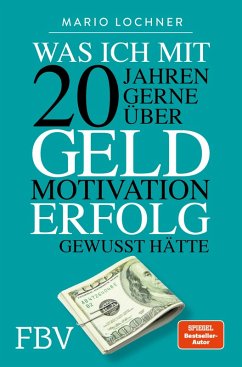 Was ich mit 20 Jahren gerne über Geld, Motivation, Erfolg gewusst hätte (eBook, ePUB) - Lochner, Mario