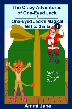 One-Eyed Jack's Magical Gift to Santa (The Crazy Adventures of One-Eyed Jack, #1) (eBook, ePUB) Cover One-Eyed Jack's Magical Gift to Santa (The Crazy Adventures of One-Eyed Jack, #1) (eBook, ePUB)