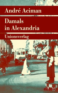 Damals in Alexandria (eBook, ePUB) - Aciman, André