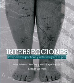 INTERSECCIONES (eBook, ePUB) - Gómez Nadal, Paco; Parra, Liliana; Hernándes Arteaga, Isabel; Unrisa Puin, María Elsa; Angarita Becerra, Laureano David; Llanez Anaya, Hélmer Fernando; Simanca Herrera, Fredys Alberto; Becerra Yáñez, Gabriel; Velandia Montes, Rafael; Bolaños Enriquez, Tania Gicela; Pérez Cardona, Máximo Enrique; Roa Martínez, Édgar Alberto; Barreto Granada, Piedad Lucía; Monroy, Juan Pablo; Mendez Soto, Carolina; Biel Portero, Israel; Navia López, Angela