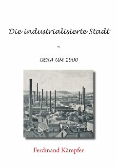 Die industrialisierte Stadt (eBook, ePUB) - Kämpfer, Ferdinand