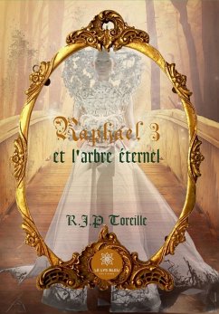 Raphaël 3 et l'arbre éternel (eBook, ePUB) - Toreille, R.J.P.