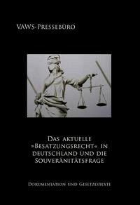 Das aktuelle »Besatzungsrecht« in Deutschland und die Souveränitätsfrage - Symanek, Werner