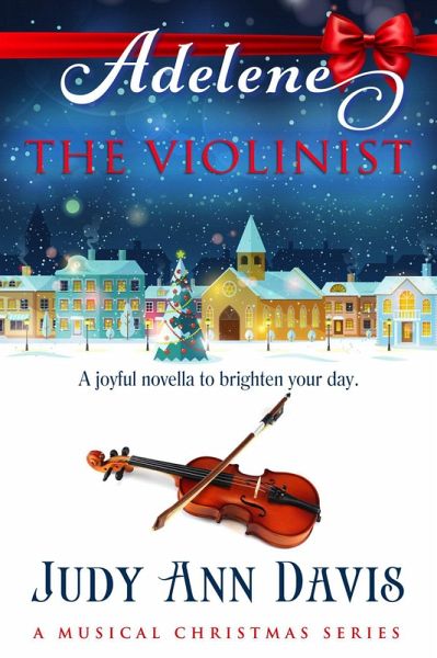 Adelene ~ The Violinist (A Musical Christmas Series, #2) (eBook, ePUB) Adelene ~ The Violinist (A Musical Christmas Series, #2) (eBook, ePUB)