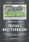 Serbisch: Kurzgeschichte "Trifun i mali fudbaleri" Sprachstufe A1 (eBook, ePUB)