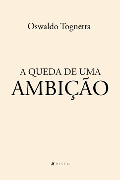 A queda de uma ambição (eBook, ePUB) - Tognetta, Oswaldo